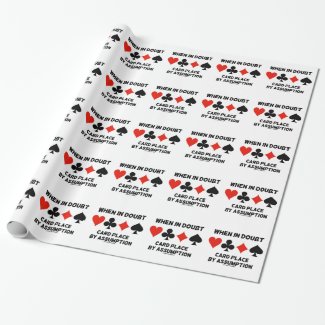 When In Doubt Card Place By Assumption (Bridge) Gift Wrapping Paper