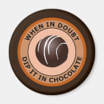 WHEN IN DOUBT DIP IT IN CHOCOLATE FRIDGE MAGNET