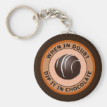WHEN IN DOUBT DIP IT IN CHOCOLATE KEYCHAINS