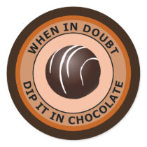 WHEN IN DOUBT DIP IT IN CHOCOLATE ROUND STICKERS