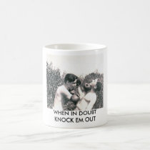 WHEN IN DOUBT KNOCK EM OUT MUG by amazingvintage WHEN IN DOUBT KNOCK EM OUT MUG