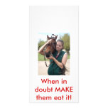 When in doubt MAKE them eat it! Customized Photo Card