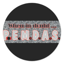 When in doubt, P.E.M.D.A.S. stickers by kmyersneu When in doubt, P.E.M.D.A.S. stickers