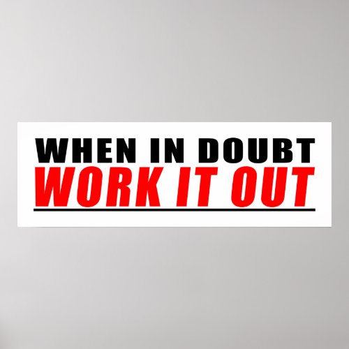 When in Doubt Work Out Poster