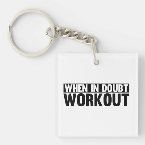 When in Doubt. Workout Acrylic Keychain