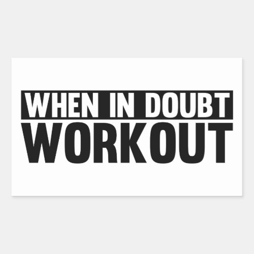 When in Doubt. Workout Rectangle Sticker