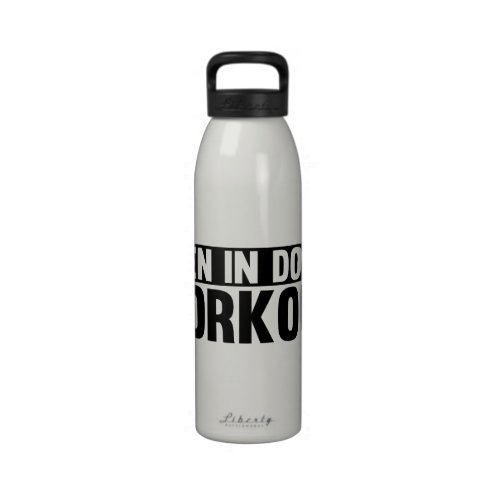 When in Doubt. Workout Reusable Water Bottles