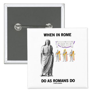 When In Rome Do As Romans Do (Toga Clothing) Buttons