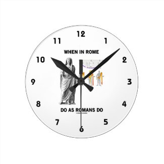 When In Rome Do As Romans Do (Toga Clothing) Round Wall Clock