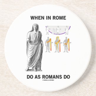 When In Rome Do As Romans Do (Toga Clothing) Beverage Coaster
