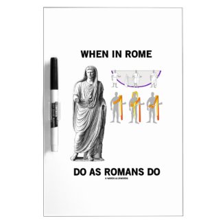 When In Rome Do As Romans Do (Toga Clothing) Dry Erase Whiteboards