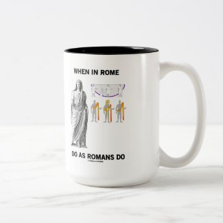 When In Rome Do As Romans Do (Toga Clothing) Mugs