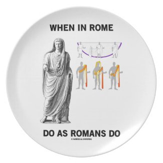 When In Rome Do As Romans Do (Toga Clothing) Dinner Plate