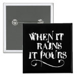 When it rains is pours button