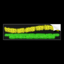 When Life Gives You Lemons Bumper Sticker bumper stickers