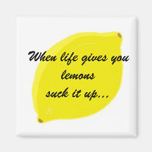 When life gives you lemons... humour refrigerator magnet