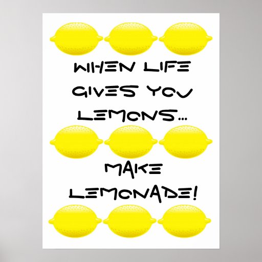 When life gives you Lemons...make Lemonade! Poster Zazzle
