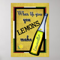When Life Gives You Lemons Make Limoncello Posters