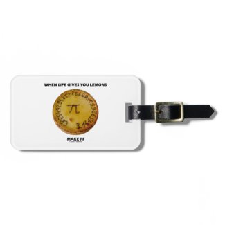 When Life Gives You Lemons Make Pi (Pie Humor) Luggage Tag