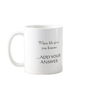 When Life Gives You Lemons... mug