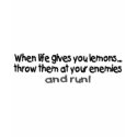 When Life Gives You Lemons Throw Them At Your.... t-shirts