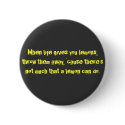 When life gives you lemons, throw them away, 'c... buttons by switzerland2395 When life gives you lemons, throw them away, 'c... buttons