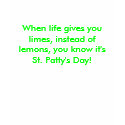 When life gives you limes, instead of lemons, y... t-shirts