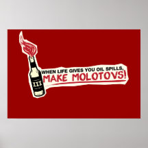 when life gives you oil spills make molotovs bp poster