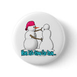 When Life Gives You Snow Pinback Button