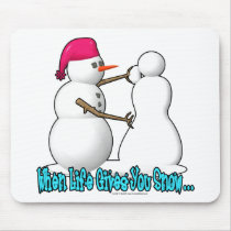 When Life Gives You Snow mousepads by klclewis When Life Gives You Snow mousepads