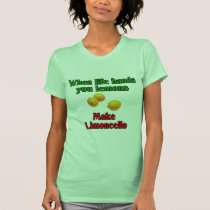 When Life Hands You Lemons t-shirts