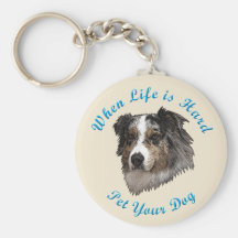 When Life Is Hard (Australian Shepherd) Key Chain
