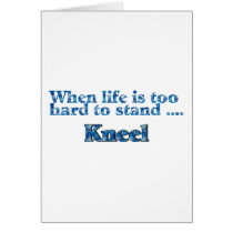 When Life Is Too Hard To Stand... cards by CelebrationZazzle When Life Is Too Hard To Stand... cards