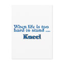 When Life Is Too Hard To Stand, Kneel postcards