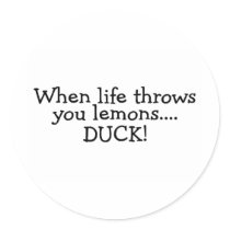 When Life Throws You Lemons Duck 2 Round Sticker