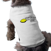 When Life Throws You Lemons Duck Lemon pet clothing by TeeZazzle When Life Throws You Lemons Duck Lemon pet clothing