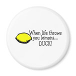 When Life Throws You Lemons Duck Lemon magnets