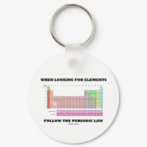 When Looking For Elements Follow The Periodic Law keychains