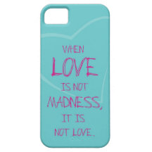 When love is not madness... iPhone 5 iPhone 5 Covers