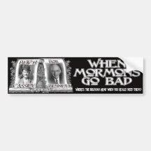 When Mormons Go Bad Bumper Sticker