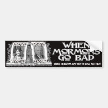 When Mormons Go Bad Bumper Sticker