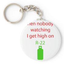 When Nobody Is Watching I Get High On R22 Key Chain
