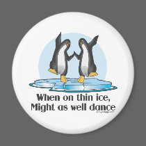 When On Tin Ice Refrigerator Magnet
