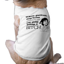 WHEN PATIENTS STOP BEING ASSHOLES pet clothing