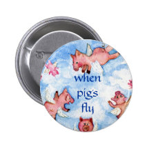 when pigs fly       a Happy Herd of Flying Pigs, Buttons