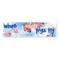 When pigs fly bumper sticker bumper stickers