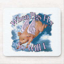 When Pigs Fly Mouse Pads