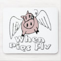 When Pigs Fly mousepads