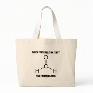 When Preservation Is Key Use Formaldehyde bag