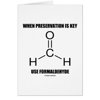 When Preservation Is Key Use Formaldehyde Card